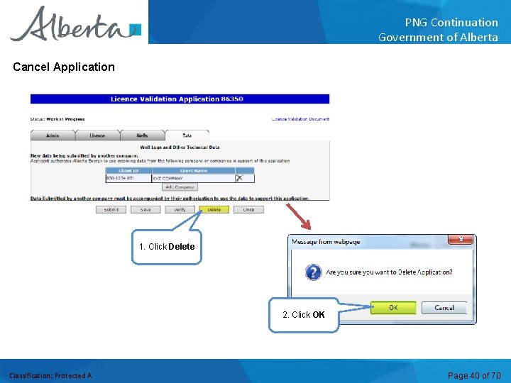 PNG Continuation Government of Alberta Cancel Application 1. Click Delete 2. Click OK Classification: