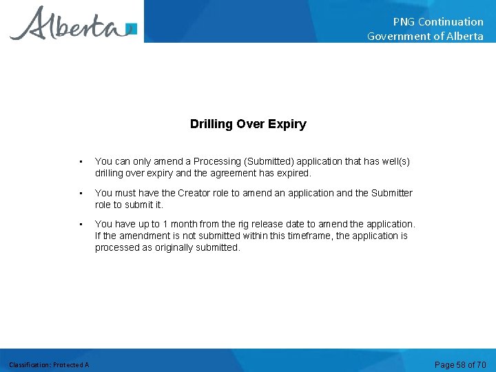 PNG Continuation Government of Alberta Drilling Over Expiry • You can only amend a