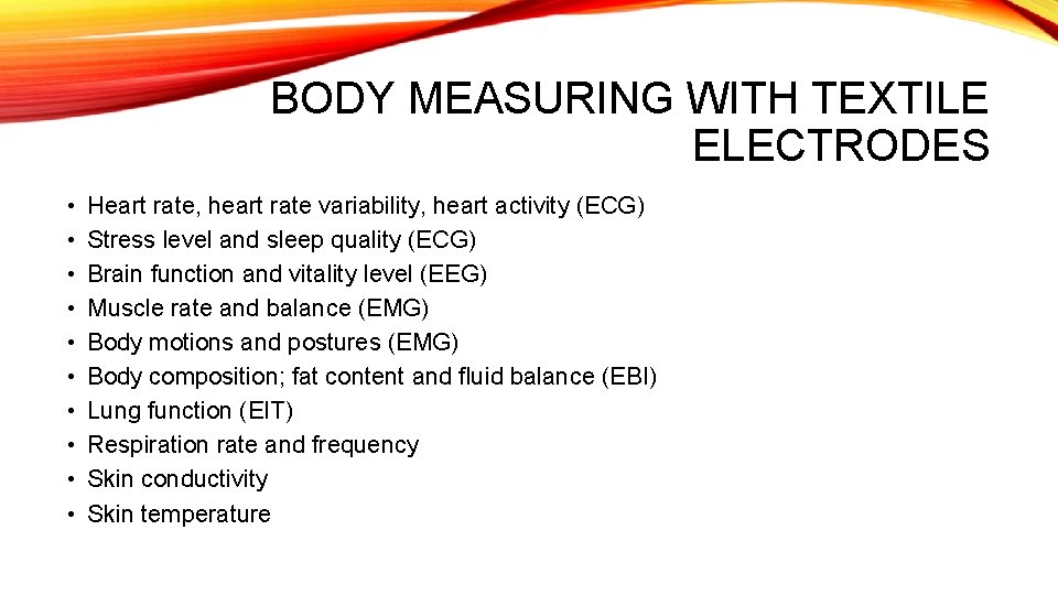 BODY MEASURING WITH TEXTILE ELECTRODES • • • Heart rate, heart rate variability, heart