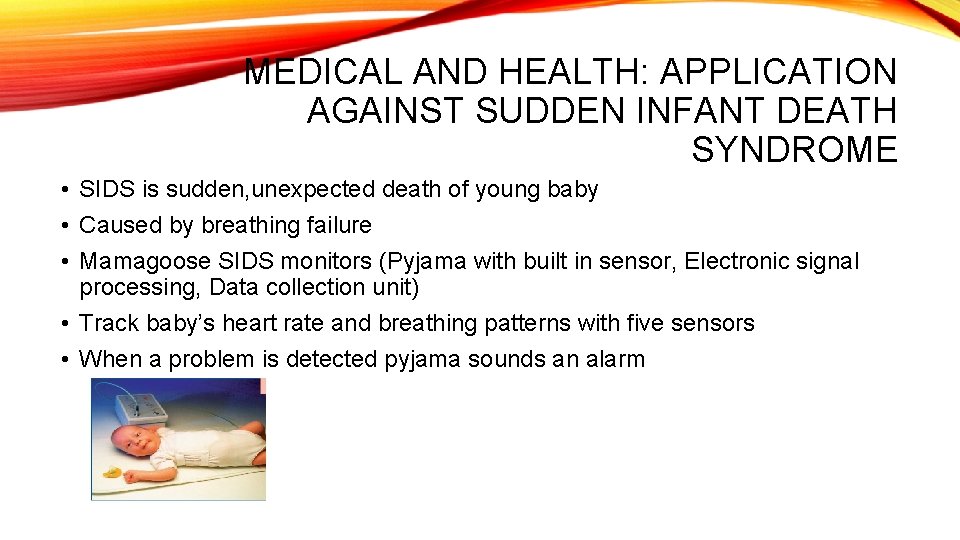 MEDICAL AND HEALTH: APPLICATION AGAINST SUDDEN INFANT DEATH SYNDROME • SIDS is sudden, unexpected