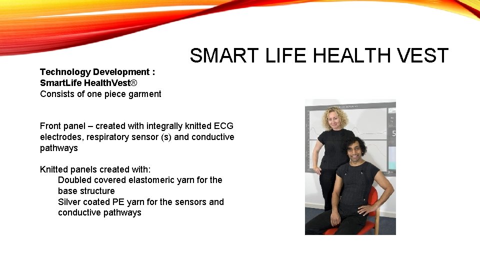 SMART LIFE HEALTH VEST Technology Development : Smart. Life Health. Vest® Consists of one