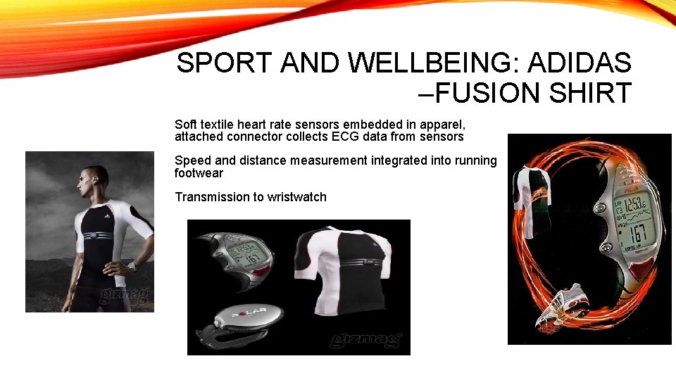SPORT AND WELLBEING: ADIDAS –FUSION SHIRT Soft textile heart rate sensors embedded in apparel,