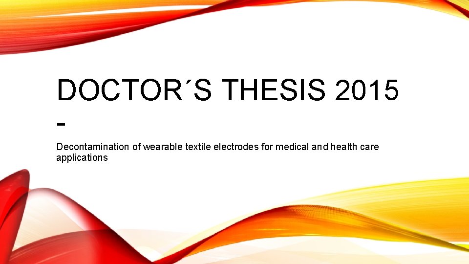 DOCTOR´S THESIS 2015 Decontamination of wearable textile electrodes for medical and health care applications
