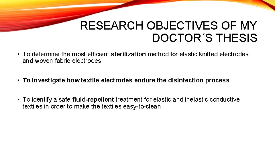 RESEARCH OBJECTIVES OF MY DOCTOR´S THESIS • To determine the most efficient sterilization method