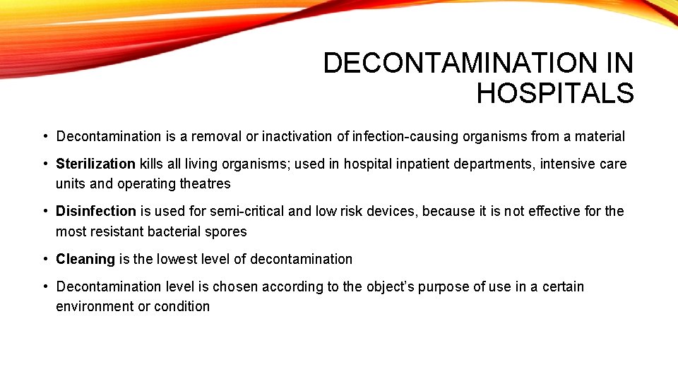 DECONTAMINATION IN HOSPITALS • Decontamination is a removal or inactivation of infection-causing organisms from