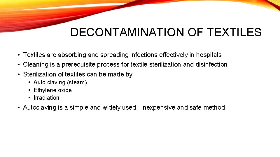 DECONTAMINATION OF TEXTILES • Textiles are absorbing and spreading infections effectively in hospitals •