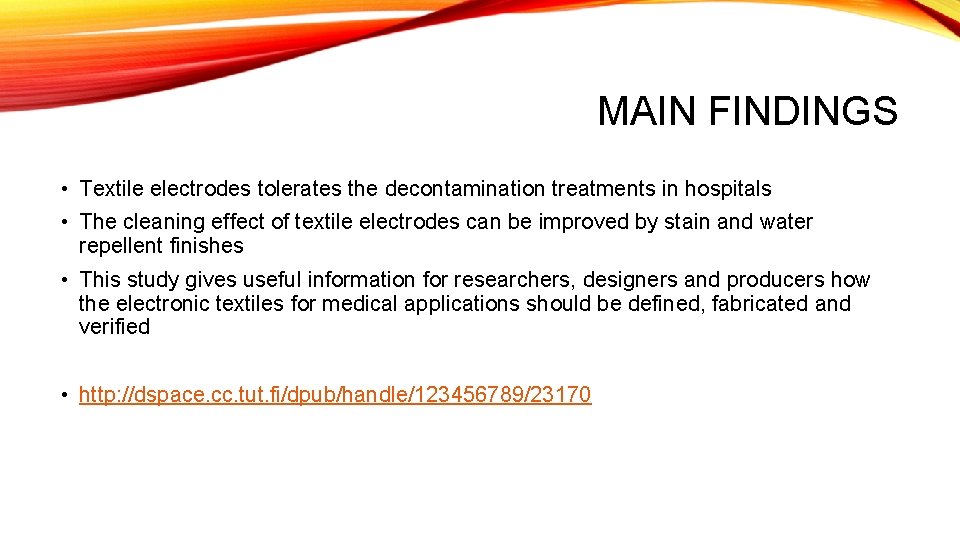 MAIN FINDINGS • Textile electrodes tolerates the decontamination treatments in hospitals • The cleaning