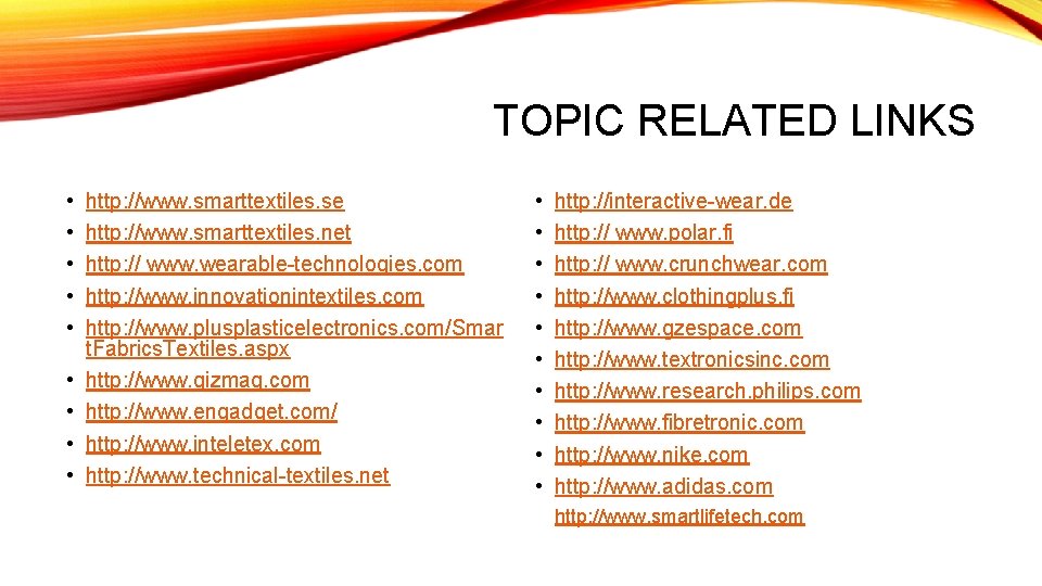 TOPIC RELATED LINKS • • • http: //www. smarttextiles. se http: //www. smarttextiles. net