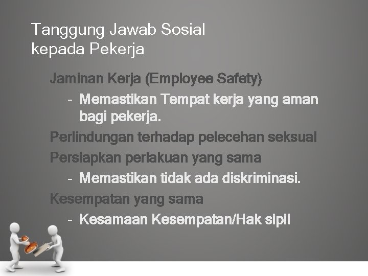 Tanggung Jawab Sosial kepada Pekerja Jaminan Kerja (Employee Safety) – Memastikan Tempat kerja yang