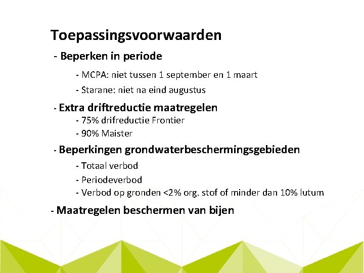 Toepassingsvoorwaarden - Beperken in periode - MCPA: niet tussen 1 september en 1 maart