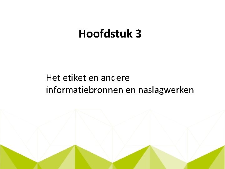 Hoofdstuk 3 Het etiket en andere informatiebronnen en naslagwerken 