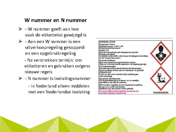 W nummer en N nummer Ø - W nummer geeft aan hoe vaak de