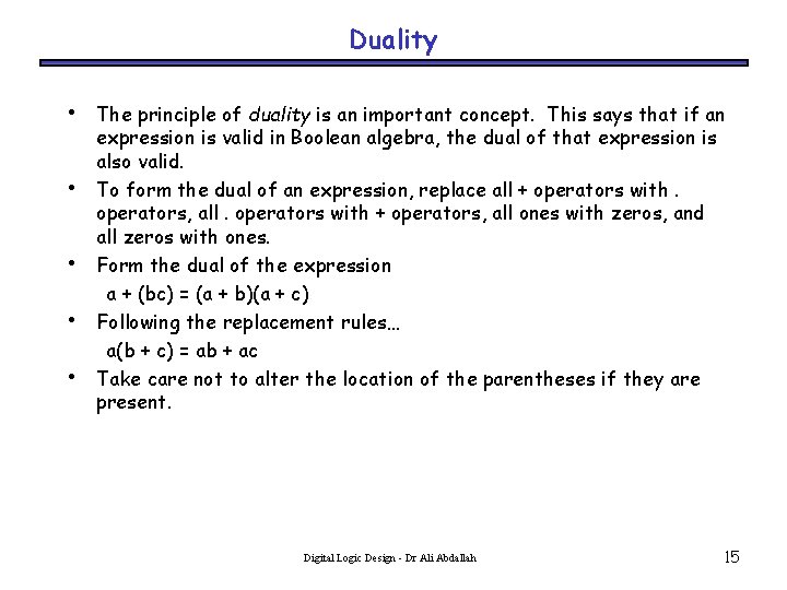 Duality • • • The principle of duality is an important concept. This says