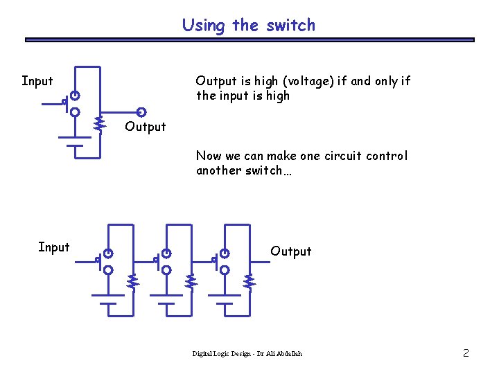 Using the switch Input Output is high (voltage) if and only if the input