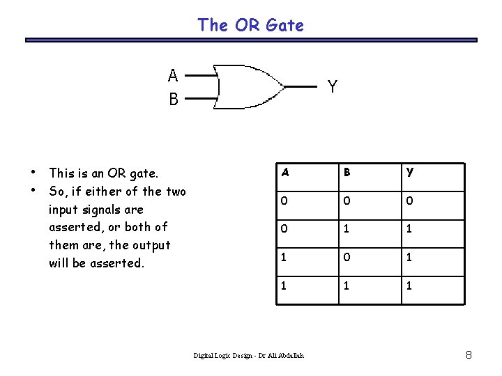 The OR Gate A B • • This is an OR gate. So, if
