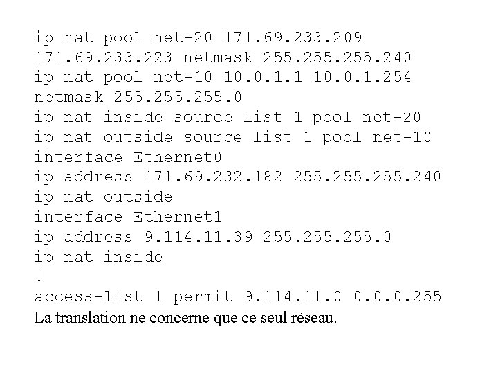 ip nat pool net-20 171. 69. 233. 209 171. 69. 233. 223 netmask 255.