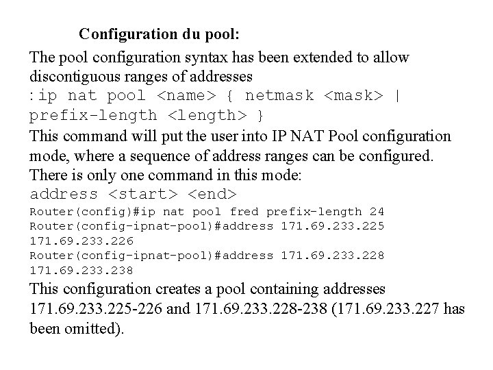Configuration du pool: The pool configuration syntax has been extended to allow discontiguous ranges