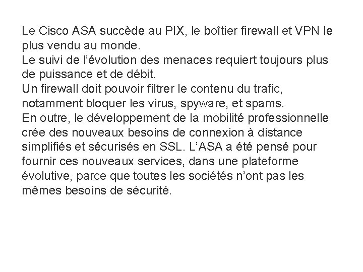 Le Cisco ASA succède au PIX, le boîtier firewall et VPN le plus vendu