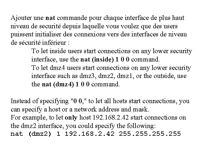 Ajouter une nat commande pour chaque interface de plus haut niveau de securité depuis