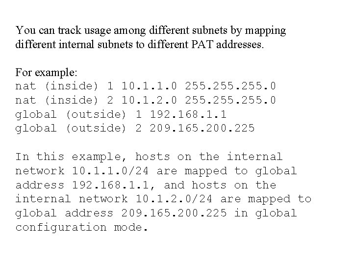You can track usage among different subnets by mapping different internal subnets to different