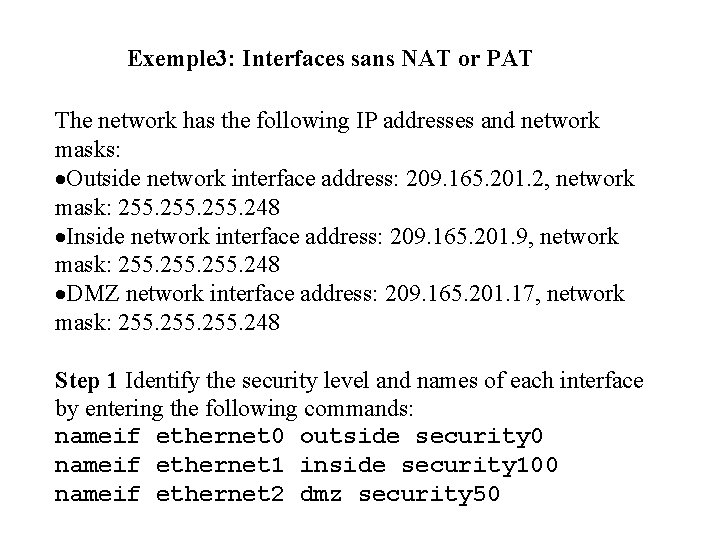 Exemple 3: Interfaces sans NAT or PAT The network has the following IP addresses