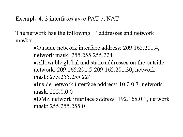 Exemple 4: 3 interfaces avec PAT et NAT The network has the following IP