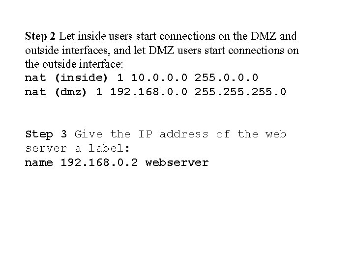 Step 2 Let inside users start connections on the DMZ and outside interfaces, and