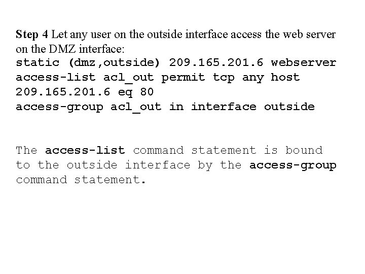Step 4 Let any user on the outside interface access the web server on