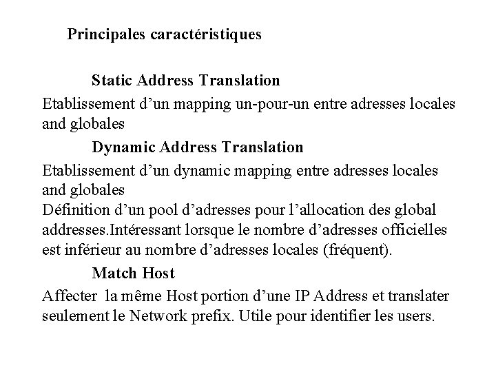 Principales caractéristiques Static Address Translation Etablissement d’un mapping un-pour-un entre adresses locales and globales