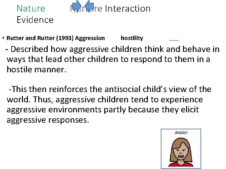 Nature Evidence Nurture Interaction • Rutter and Rutter (1993) Aggression hostility - Described how