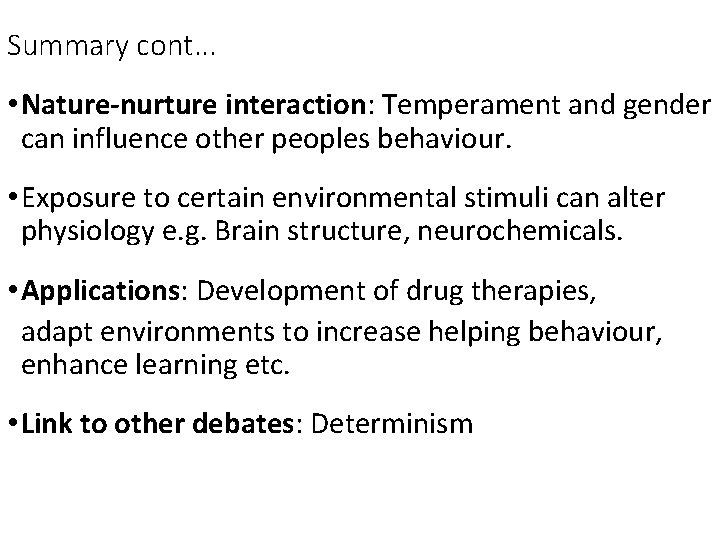 Summary cont. . . • Nature-nurture interaction: Temperament and gender can influence other peoples