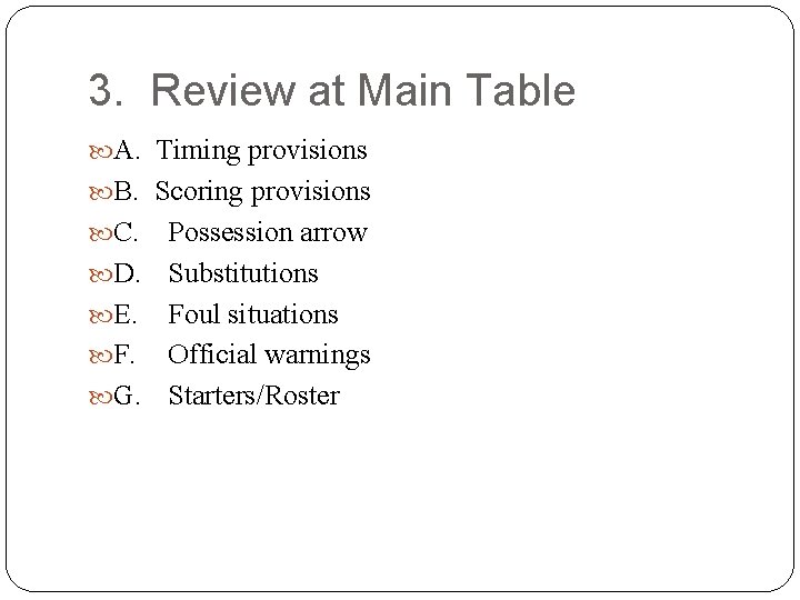 3. Review at Main Table A. Timing provisions B. Scoring provisions C. Possession arrow