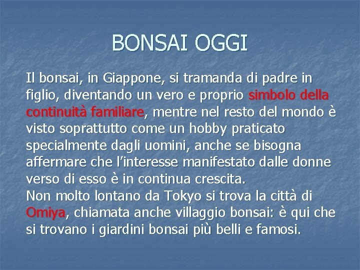 BONSAI OGGI Il bonsai, in Giappone, si tramanda di padre in figlio, diventando un