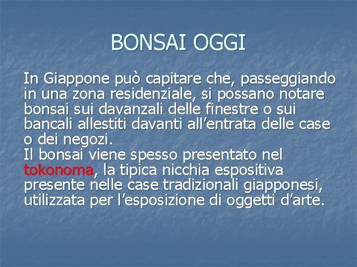 BONSAI OGGI In Giappone può capitare che, passeggiando in una zona residenziale, si possano