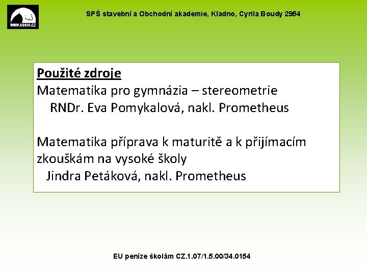 SPŠ stavební a Obchodní akademie, Kladno, Cyrila Boudy 2954 Použité zdroje Matematika pro gymnázia