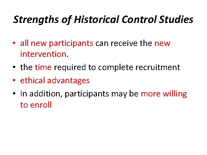 Strengths of Historical Control Studies • all new participants can receive the new intervention.
