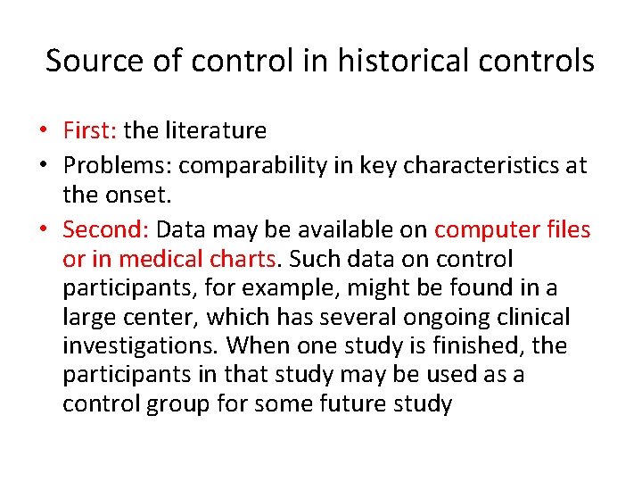Source of control in historical controls • First: the literature • Problems: comparability in
