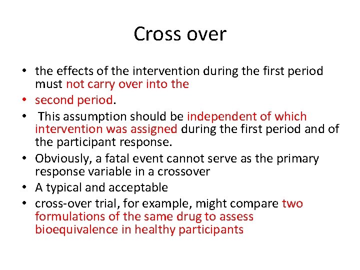 Cross over • the effects of the intervention during the first period must not