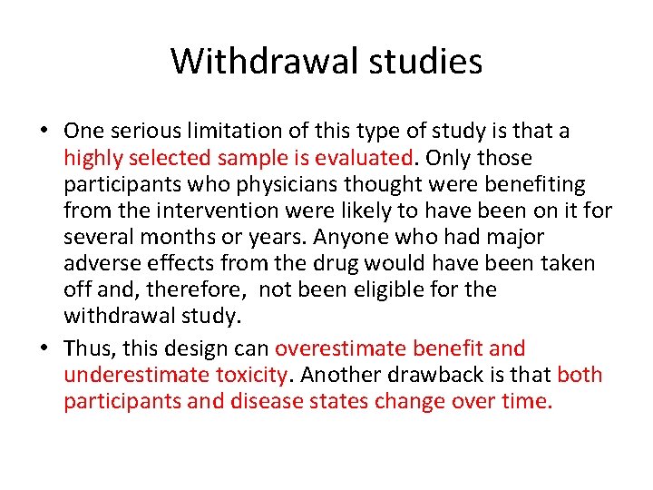 Withdrawal studies • One serious limitation of this type of study is that a