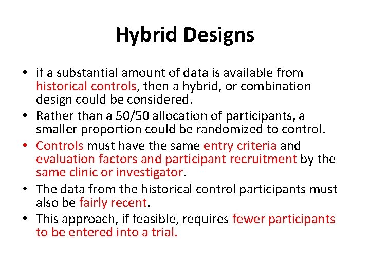 Hybrid Designs • if a substantial amount of data is available from historical controls,
