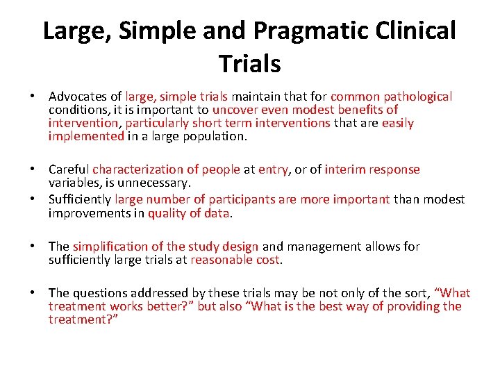 Large, Simple and Pragmatic Clinical Trials • Advocates of large, simple trials maintain that