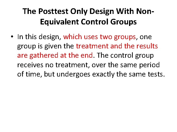 The Posttest Only Design With Non. Equivalent Control Groups • In this design, which