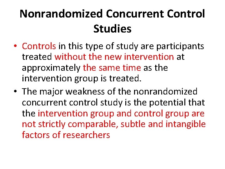 Nonrandomized Concurrent Control Studies • Controls in this type of study are participants treated