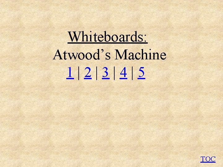 Whiteboards: Atwood’s Machine 1|2|3|4|5 TOC 