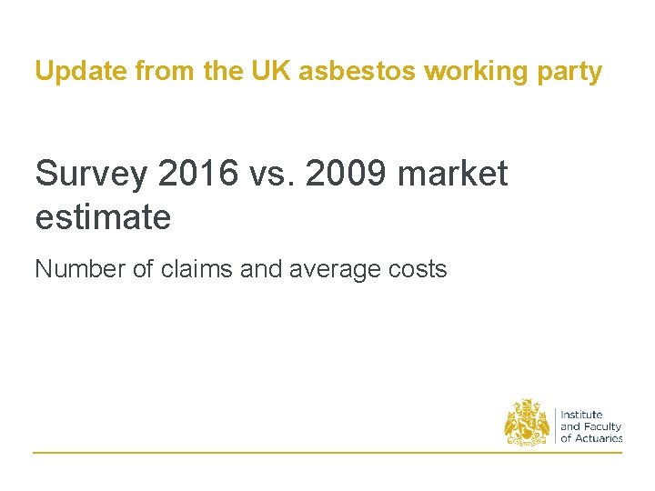 Update from the UK asbestos working party Survey 2016 vs. 2009 market estimate Number