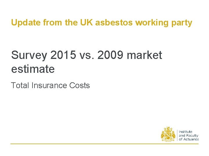 Update from the UK asbestos working party Survey 2015 vs. 2009 market estimate Total