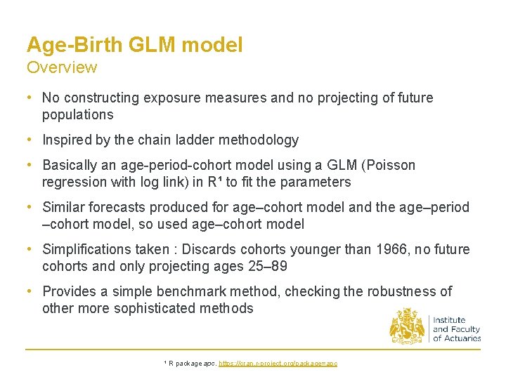Age-Birth GLM model Overview • No constructing exposure measures and no projecting of future