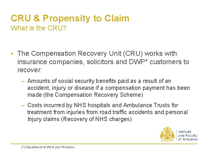 CRU & Propensity to Claim What is the CRU? • The Compensation Recovery Unit