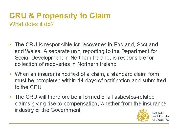 CRU & Propensity to Claim What does it do? • The CRU is responsible