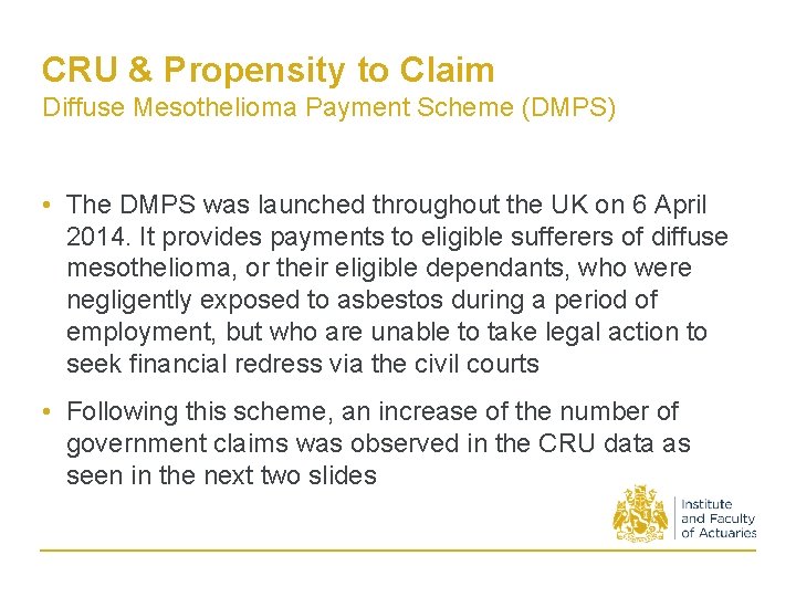 CRU & Propensity to Claim Diffuse Mesothelioma Payment Scheme (DMPS) • The DMPS was